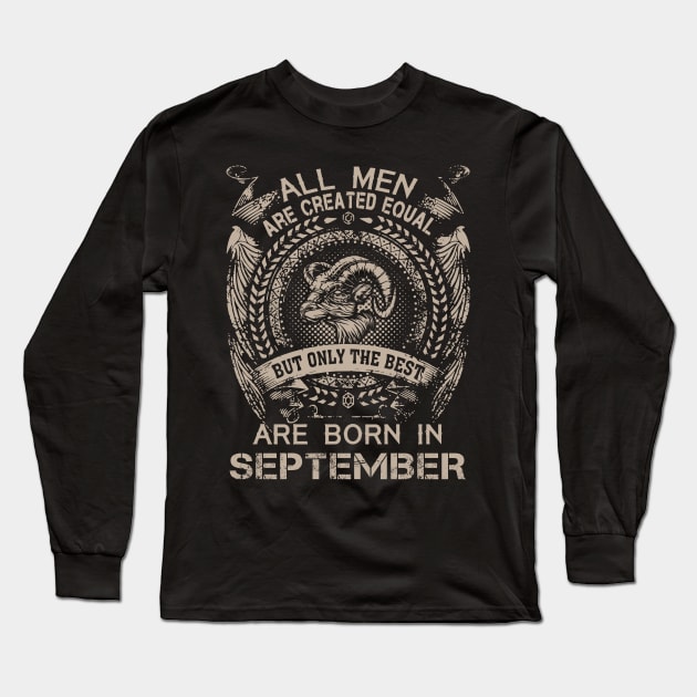 All Men Are Created Equal But Only The Best Are Born In September Long Sleeve T-Shirt by Foshaylavona.Artwork